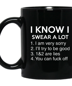 I Know I Swear A Lot Coffee Mugs