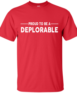 Proud to be Deplorable T-shirt, Hoodies, Tank Top