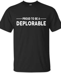 Proud to be Deplorable T-shirt, Hoodies, Tank Top