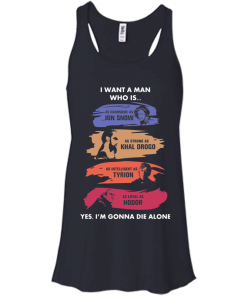 Game Of Thrones - I Want A Man As Handsome As JonSnow tshirt, tank, hoodie