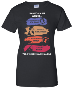 Game Of Thrones - I Want A Man As Handsome As JonSnow tshirt, tank, hoodie