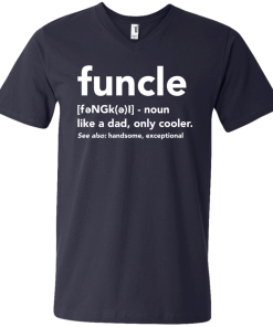 Funcle like a dad, only cooler tshirt, vneck, tank, hoodie