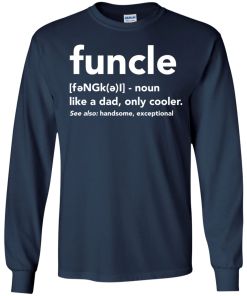 Funcle like a dad, only cooler tshirt, vneck, tank, hoodie