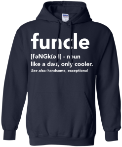 Funcle like a dad, only cooler tshirt, vneck, tank, hoodie