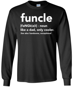 Funcle like a dad, only cooler tshirt, vneck, tank, hoodie