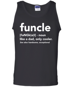 Funcle like a dad, only cooler tshirt, vneck, tank, hoodie