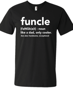 Funcle like a dad, only cooler tshirt, vneck, tank, hoodie