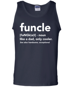 Funcle like a dad, only cooler tshirt, vneck, tank, hoodie