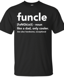 Funcle like a dad, only cooler tshirt, vneck, tank, hoodie