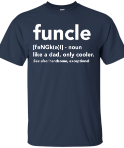Funcle like a dad, only cooler tshirt, vneck, tank, hoodie