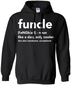 Funcle like a dad, only cooler tshirt, vneck, tank, hoodie