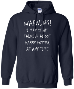 Harry Potter: I may start talking about harry potter at any time tshirt, tank, hoodie, vneck