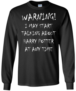 Harry Potter: I may start talking about harry potter at any time tshirt, tank, hoodie, vneck
