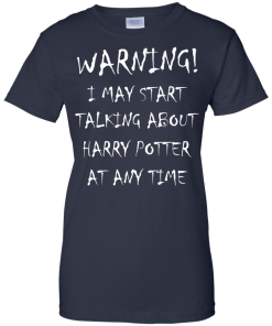 Harry Potter: I may start talking about harry potter at any time tshirt, tank, hoodie, vneck