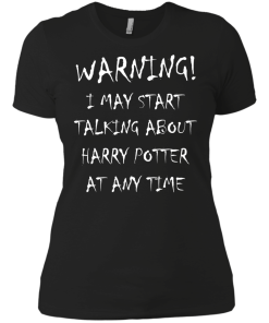 Harry Potter: I may start talking about harry potter at any time tshirt, tank, hoodie, vneck