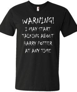 Harry Potter: I may start talking about harry potter at any time tshirt, tank, hoodie, vneck