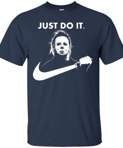 Michael Myers Halloween Just Do It tshirt, vneck, tank, hoodie