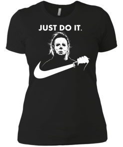 Michael Myers Halloween Just Do It tshirt, vneck, tank, hoodie