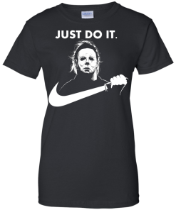 Michael Myers Halloween Just Do It tshirt, vneck, tank, hoodie