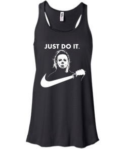 Michael Myers Halloween Just Do It tshirt, vneck, tank, hoodie