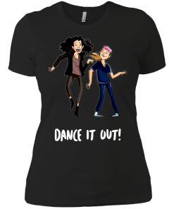 Dance It Out tshirt, vneck, tank, hoodie