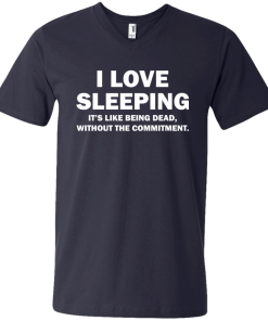I Love Sleeping It's Like Being Dead Without The Commitment tshirt, tank, vneck, hoodie