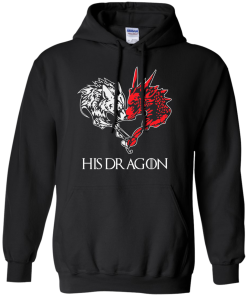Game of Thrones: His Dragon tshirt, vneck, hoodie, long sleeve