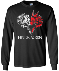 Game of Thrones: His Dragon tshirt, vneck, hoodie, long sleeve