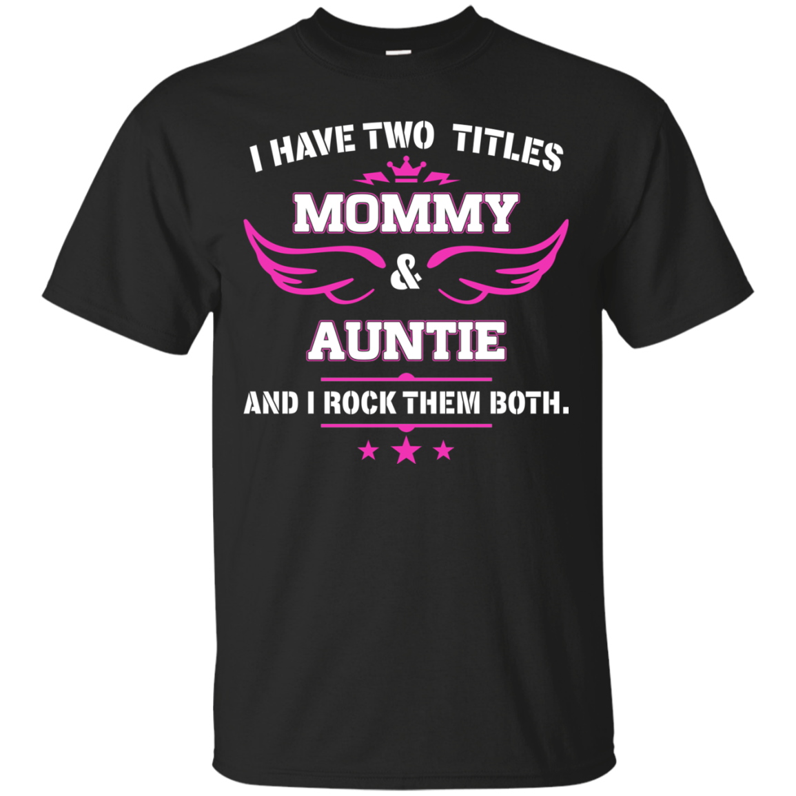 I have two titles Mommy and Auntie tshirt, tank, hoodie