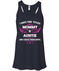 I have two titles Mommy and Auntie tshirt, tank, hoodie