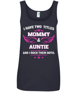 I have two titles Mommy and Auntie tshirt, tank, hoodie