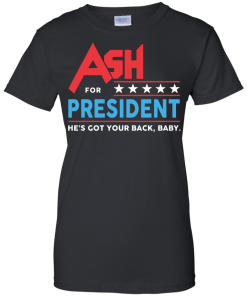 Ash for President 2016 T Shirt, Hoodies, Tank Top