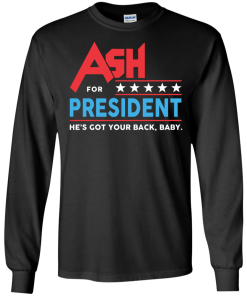 Ash for President 2016 T Shirt, Hoodies, Tank Top