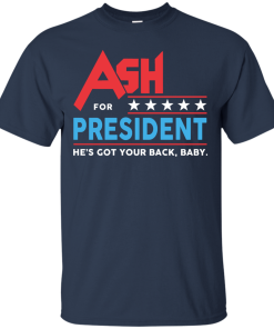 Ash for President 2016 T Shirt, Hoodies, Tank Top
