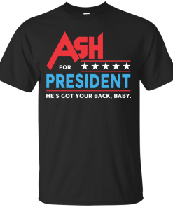 Ash for President 2016 T Shirt, Hoodies, Tank Top