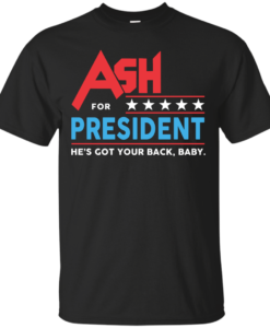 Ash for President 2016 T Shirt, Hoodies, Tank Top