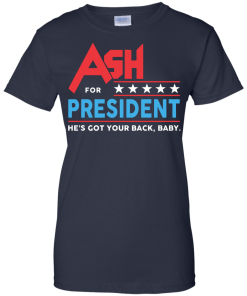 Ash for President 2016 T Shirt, Hoodies, Tank Top