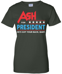 Ash for President 2016 T Shirt, Hoodies, Tank Top