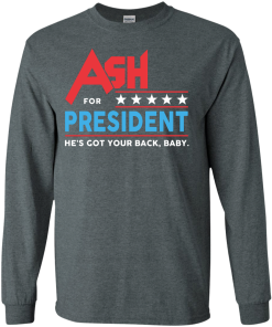 Ash for President 2016 T Shirt, Hoodies, Tank Top