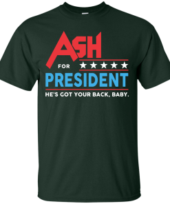 Ash for President 2016 T Shirt, Hoodies, Tank Top