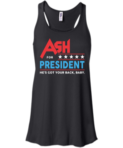 Ash for President 2016 T Shirt, Hoodies, Tank Top