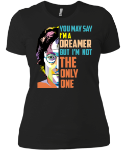 John Lennon: You May Say I'm a Dreamer but I'm not The Only One tshirt, tank, hoodie