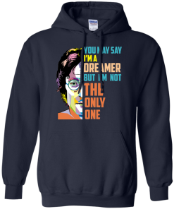 John Lennon: You May Say I'm a Dreamer but I'm not The Only One tshirt, tank, hoodie