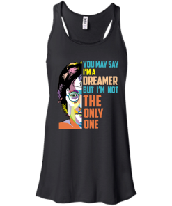 John Lennon: You May Say I'm a Dreamer but I'm not The Only One tshirt, tank, hoodie