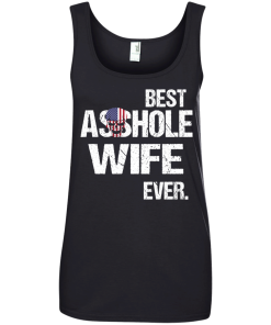 Best Asshole Wife Ever tshirt, tank, hoodie