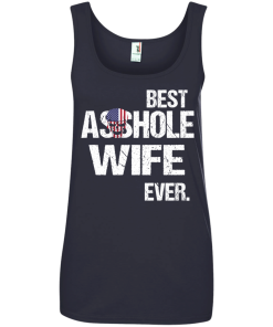 Best Asshole Wife Ever tshirt, tank, hoodie