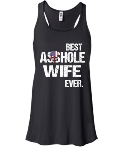Best Asshole Wife Ever tshirt, tank, hoodie