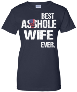 Best Asshole Wife Ever tshirt, tank, hoodie