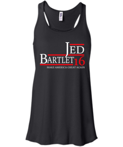 Jed Bartlet for president 2016 t shirt & hoodies