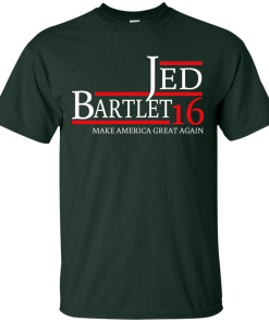 Jed Bartlet for president 2016 t shirt & hoodies